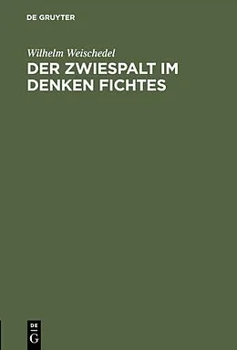 E-Book (pdf) Der Zwiespalt im Denken Fichtes von Wilhelm Weischedel