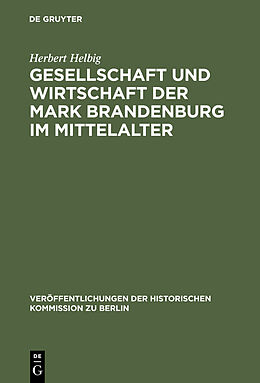 E-Book (pdf) Gesellschaft und Wirtschaft der Mark Brandenburg im Mittelalter von Herbert Helbig