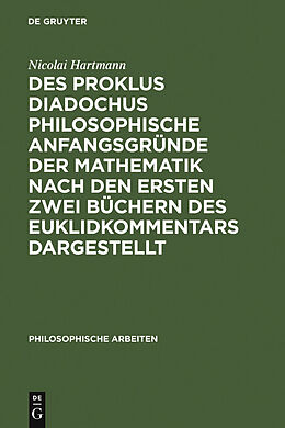 E-Book (pdf) Des Proklus Diadochus philosophische Anfangsgründe der Mathematik nach den ersten zwei Büchern des Euklidkommentars dargestellt von Nicolai Hartmann