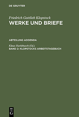 E-Book (pdf) Friedrich Gottlieb Klopstock: Werke und Briefe. Abteilung Addenda / Klopstocks Arbeitstagebuch von 