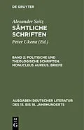 PDF Politische und theologische Schriften. Monucleus Aureus. Briefe von Alexander Seitz