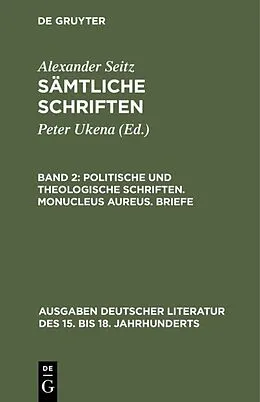 PDF Politische und theologische Schriften. Monucleus Aureus. Briefe von Alexander Seitz