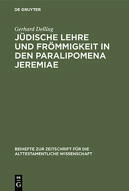 E-Book (pdf) Jüdische Lehre und Frömmigkeit in den Paralipomena Jeremiae von Gerhard Delling