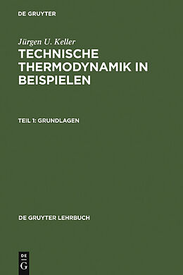 E-Book (pdf) Jürgen U. Keller: Technische Thermodynamik in Beispielen / Grundlagen von Jürgen U. Keller