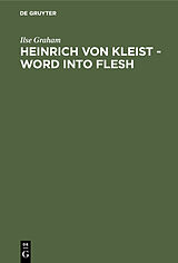 E-Book (pdf) Heinrich von Kleist - Word into Flesh von Ilse Graham