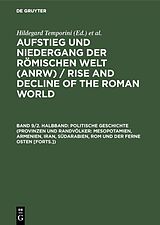 E-Book (pdf) Aufstieg und Niedergang der römischen Welt (ANRW) / Rise and Decline... / Politische Geschichte (Provinzen und Randvölker: Mesopotamien, Armenien, Iran, Südarabien, Rom und der Ferne Osten [Forts.]) von 