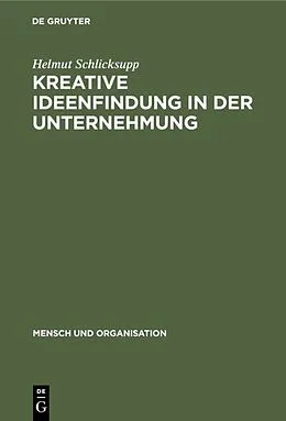 PDF Kreative Ideenfindung in der Unternehmung von Helmut Schlicksupp