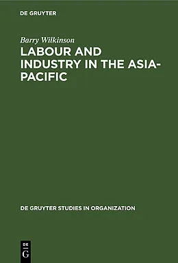 E-Book (pdf) Labour and Industry in the Asia-Pacific von Barry Wilkinson