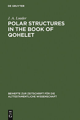 E-Book (pdf) Polar Structures in the Book of Qohelet von J. A. Loader