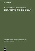 E-Book (pdf) Learning to be Deaf von A. Donald Evans, William W. Falk