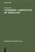 E-Book (pdf) Towards a Semiotics of Ideology von Carlos Reis