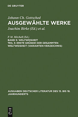 E-Book (pdf) Johann Ch. Gottsched: Ausgewählte Werke. Weltweisheit / Erste Gründe der gesammten Weltweisheit (Variantenverzeichnis) von Johann Christoph Gottsched