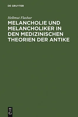 PDF Melancholie und Melancholiker in den medizinischen Theorien der Antike von Hellmut Flashar