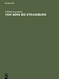 E-Book (pdf) Von Sens bis Strassburg von Willibald Sauerländer