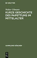 E-Book (pdf) Kurze Geschichte des Papsttums im Mittelalter von Walter Ullmann