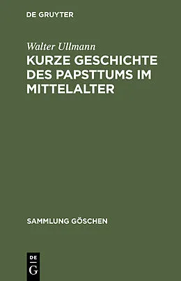 E-Book (pdf) Kurze Geschichte des Papsttums im Mittelalter von Walter Ullmann