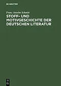 E-Book (pdf) Stoff- und Motivgeschichte der deutschen Literatur von Franz Anselm Schmitt