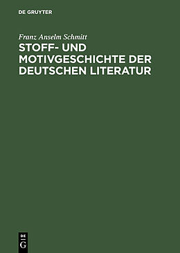 E-Book (pdf) Stoff- und Motivgeschichte der deutschen Literatur von Franz Anselm Schmitt