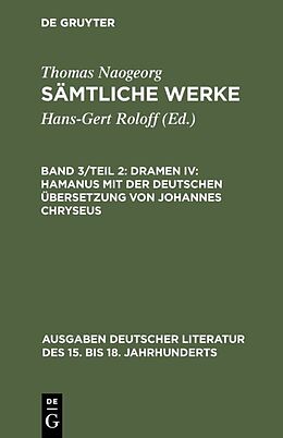 E-Book (pdf) Thomas Naogeorg: Sämtliche Werke / Dramen IV: Hamanus mit der deutschen Übersetzung von Johannes Chryseus von Thomas Naogeorg