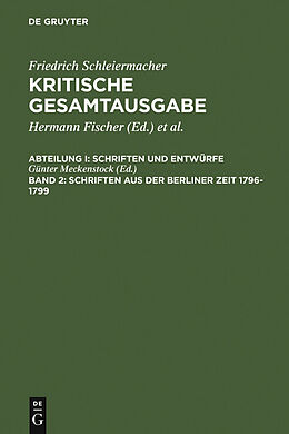 E-Book (pdf) Friedrich Schleiermacher: Kritische Gesamtausgabe. Schriften und Entwürfe / Schriften aus der Berliner Zeit 1796-1799 von 