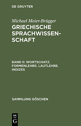E-Book (pdf) Michael Meier-Brügger: Griechische Sprachwissenschaft / Wortschatz. Formenlehre. Lautlehre. Indizes von Michael Meier-Brügger