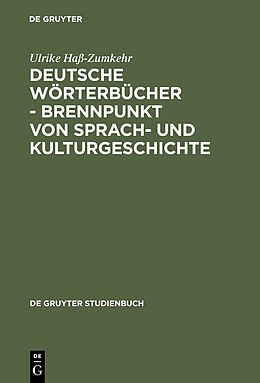 E-Book (pdf) Deutsche Wörterbücher - Brennpunkt von Sprach- und Kulturgeschichte von Ulrike Haß-Zumkehr