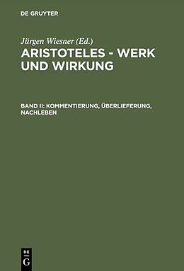 E-Book (pdf) Aristoteles - Werk und Wirkung / Kommentierung, Überlieferung, Nachleben von 