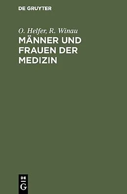E-Book (pdf) Männer und Frauen der Medizin von O. Helfer, R. Winau