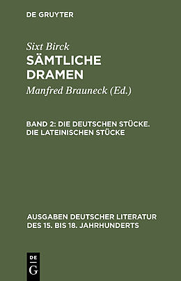 E-Book (pdf) Sixt Birck: Sämtliche Dramen / Die deutschen Stücke. Die lateinischen Stücke von Sixt Birck