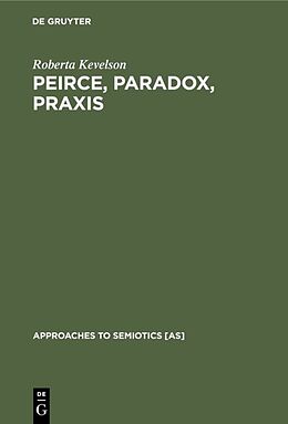 eBook (pdf) Peirce, Paradox, Praxis de Roberta Kevelson