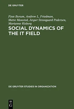 E-Book (pdf) Social Dynamics of the IT Field von Finn Borum, Andrew L. Friedman, Mette Monsted