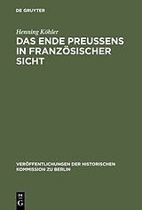 E-Book (pdf) Das Ende Preußens in französischer Sicht von Henning Köhler