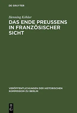 E-Book (pdf) Das Ende Preußens in französischer Sicht von Henning Köhler