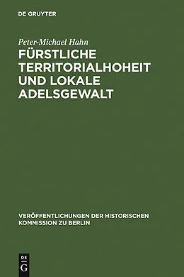 PDF Fürstliche Territorialhoheit und lokale Adelsgewalt von Peter-Michael Hahn