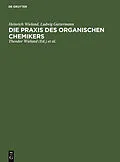E-Book (pdf) Die Praxis des organischen Chemikers von Heinrich Wieland, Ludwig Gattermann