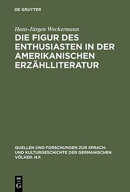 E-Book (pdf) Die Figur des Enthusiasten in der amerikanischen Erzählliteratur von Hans-Jürgen Weckermann