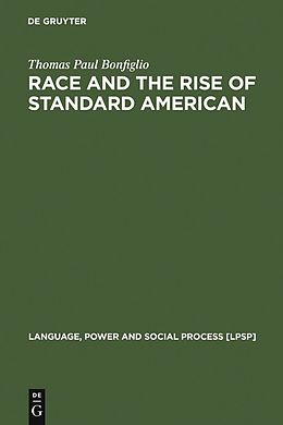 eBook (pdf) Race and the Rise of Standard American de Thomas Paul Bonfiglio