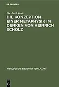 PDF Die Konzeption einer Metaphysik im Denken von Heinrich Scholz von Eberhard Stock