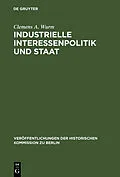 E-Book (pdf) Industrielle Interessenpolitik und Staat von Clemens A. Wurm