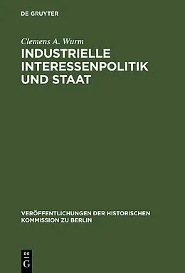 E-Book (pdf) Industrielle Interessenpolitik und Staat von Clemens A. Wurm