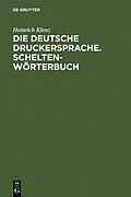 PDF Die deutsche Druckersprache. Scheltenwörterbuch von Heinrich Klenz