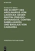 E-Book (pdf) Die Schrift des Apolinarius von Laodicea gegen Photin (Pseudo-Athanasius, Contra Sabellianos) und Basilius von Caesarea von Reinhard M. Hübner