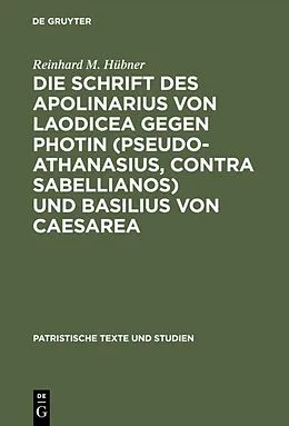 E-Book (pdf) Die Schrift des Apolinarius von Laodicea gegen Photin (Pseudo-Athanasius, Contra Sabellianos) und Basilius von Caesarea von Reinhard M. Hübner