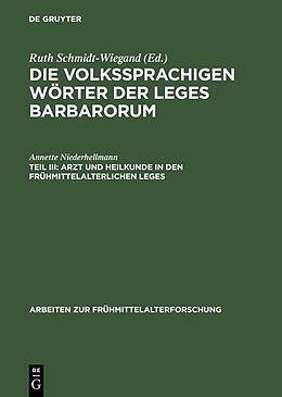 E-Book (pdf) Die volkssprachigen Wörter der Leges Barbarorum / Arzt und Heilkunde in den frühmittelalterlichen Leges von Annette Niederhellmann