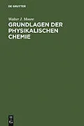 PDF Grundlagen der Physikalischen Chemie von Walter J. Moore
