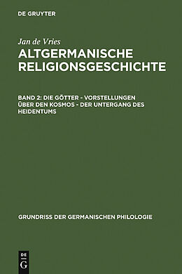 E-Book (pdf) Jan de Vries: Altgermanische Religionsgeschichte / Die Götter  Vorstellungen über den Kosmos  Der Untergang des Heidentums von Jan de Vries