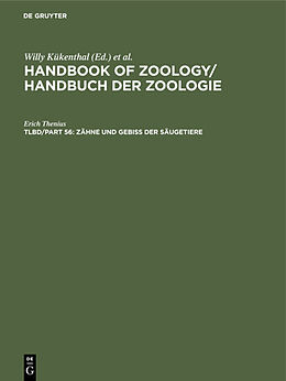 E-Book (pdf) Handbook of Zoology / Handbuch der Zoologie. Mammalia / Zähne und Gebiß der Säugetiere von Erich Thenius