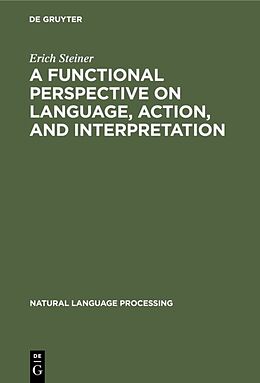 eBook (pdf) A Functional Perspective on Language, Action, and Interpretation de Erich Steiner