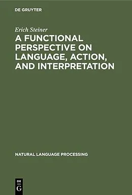 E-Book (pdf) A Functional Perspective on Language, Action, and Interpretation von Erich Steiner