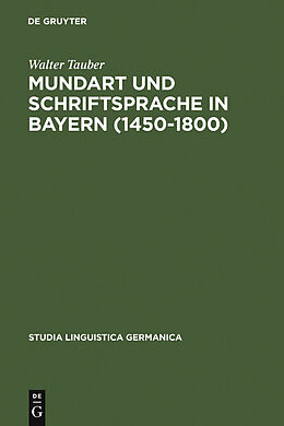 E-Book (pdf) Mundart und Schriftsprache in Bayern (1450-1800) von Walter Tauber